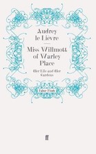 Miss Willmott of Warley Place: Her Life and Her Gardens, Le Lievre, Audrey, Very