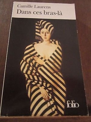 Camille Laurens: dans ces bras-là/ Folio