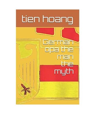 German opa the man the myth: German opa the man the myth, hoang, mr tien; hoang,