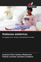 Lauryen Silva Santos Madureira (U. A.) | Violenza Ostetrica: | Taschenbuch