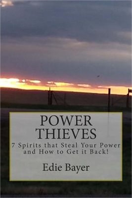 Power Thieves: 7 Spirits that Steal your Power and How to Get it Back! (Paperbac