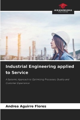 Industrial Engineering applied to Service by Andrea Aguirre Flores Paperback Boo