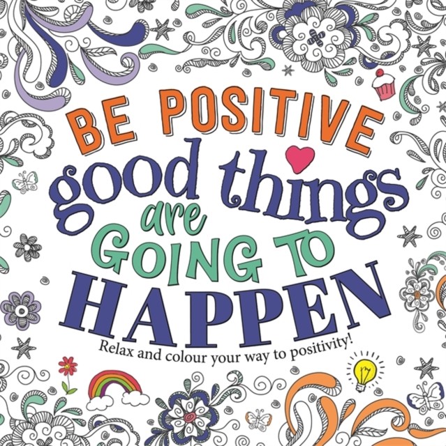 Be Positive: Good Things are Going to Happen by Igloo Books Ltd (Paperback Book)