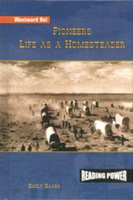 Pioneers: Life as a Homesteader by Raabe, Emily