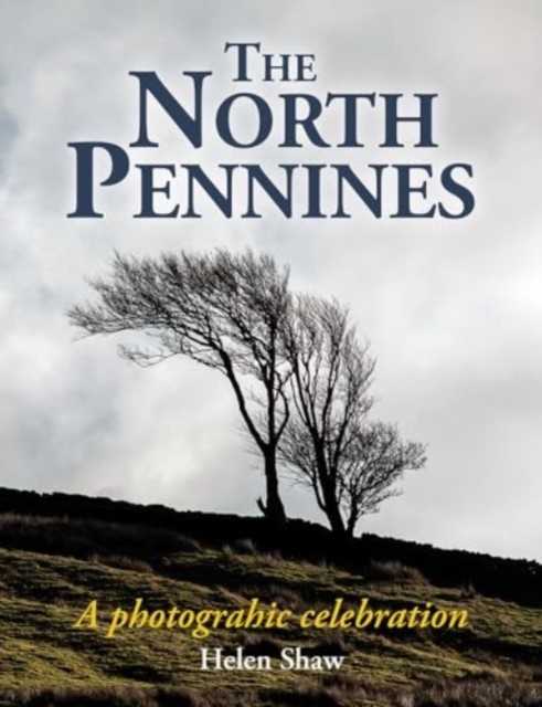 The North Pennines by Helen Shaw 9781913159696 NEW Free UK Delivery - Image 5
