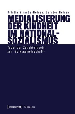Medialisierung der Kindheit im Nationalsozialismus Kristin Straube-Heinze
