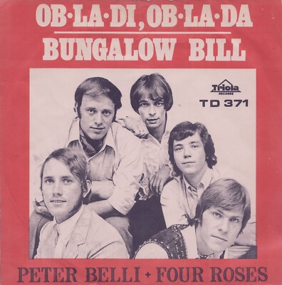 PETER BELLI & FOUR ROSES: Ob-La-Di, Ob-La-Da / Bungalow Bill (´68 / scarce 7'')