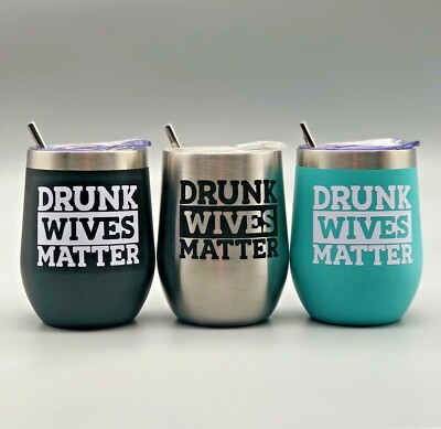 Drunk Wives Matter Stainless Steel Wine Tumbler 12 oz with Lid Straw and Cleaner