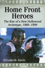 Home Front Heroes: The Rise Of A New Hollywood Archetype, 1988-1999