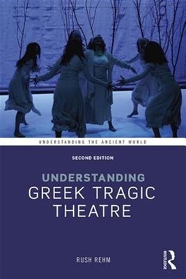 Understanding Greek Tragic Theatre, Paperback by Rehm, Rush, Like New Used, F...