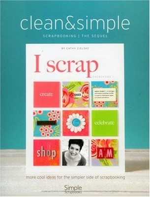 Clean & Simple Scrapbooking/The Sequel