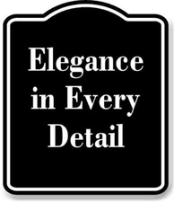 Elegance in Every Detail BLACK Aluminum Composite Sign