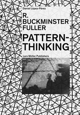 R. Buckminster Fuller - Pattern-Thinking, Daniel López-Pérez