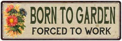 #ad Born to Garden Forced to Work Patio Wall Vintage Metal Sign 6x1 106180016009 $49.95