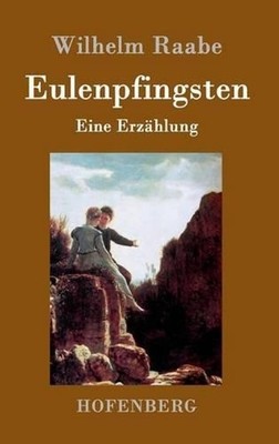 Eulenpfingsten: Eine Erz?hlung by Wilhelm Raabe (German) Hardcover Book