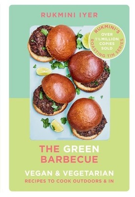 The Green Barbecue Modern Vegan And Vegetarian Recipes To Cook Outdoors And In