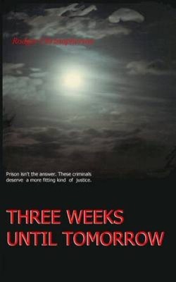 Three Weeks Until Tomorrow by Rodger Christopherson