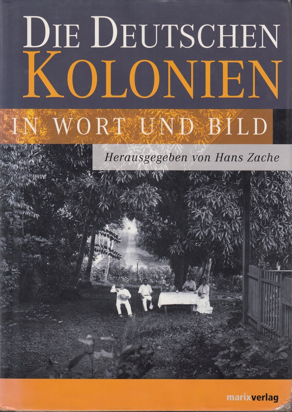 Die deutschen Kolonien in Wort und Bild - Marix Verlag - Acceptable - Hardcover