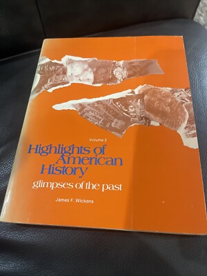 Highlights of American History Glimpses of the Past *Volume 2 Book by J. Wickens