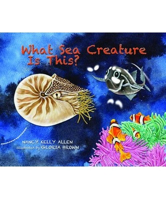 What Sea Creature is This?, Nancy Kelly Allen