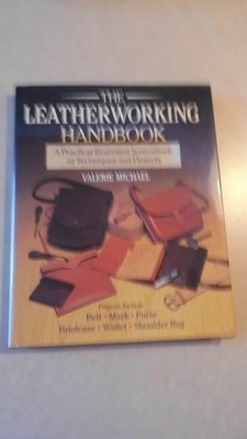 The Leatherworking Handbook A Practical Illustrated Sourcebook of Techniques and