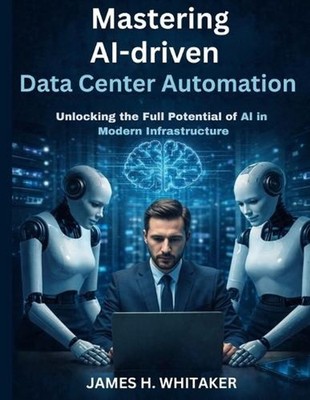 Mastering AI-Driven Data Center Automation: Unlocking the Full Potential of AI i