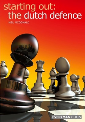 Starting Out: Dutch Defence (Starting Out - Everyman Chess) by McDonald