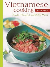 Vietnamese Cooking Made Easy: Simple, Flavorful and Quick Meals [Vietnamese Cook