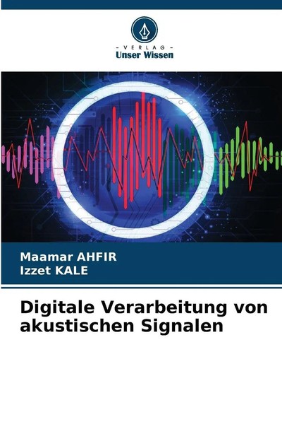 Maamar Ahfir (U. A.) | Digitale Verarbeitung Von Akustischen Signalen | Buch-image