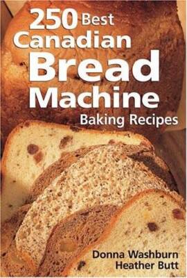 250 Best Canadian Bread Machine: Baking Recipes - Paperback - GOOD