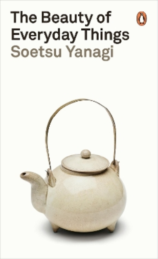 Soetsu Yanagi The Beauty of Everyday Things (Tascabile) Penguin Modern Classics