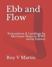 Ebb and Flow: Evacuations and Landings by Merchant Ships in World War Two. Aeria