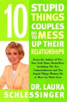 10 Stupid Things Couples Do to Mess Up Their Relationships - Hardcover - GOOD