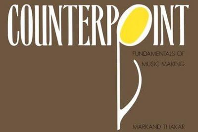 Counterpoint: Fundamentals of Music Making by Markand Thakar