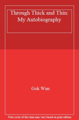 Through Thick and Thin: My Autobiography By Gok Wan. 97800919383