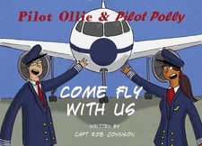 Pilot Ollie & Pilot Polly Come Fly with Us: Book 3... - Johnson, Captain Rob
