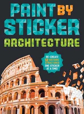 Paint by Sticker (Official): Architecture: Re-create 12 Historic Structures One