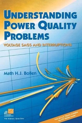 Understanding Power Quality Problems: Voltage Sags and Interruptions by Math H.J