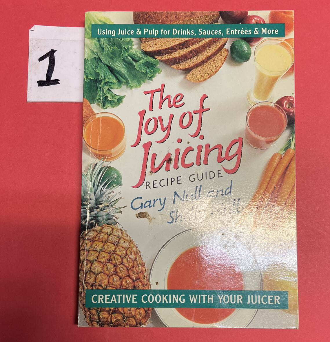 The Joy of Juicing Recipe Guide: Creative Cooking With Your Juicer