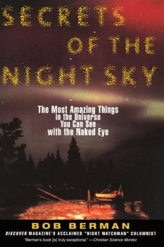 Secrets of the Night Sky : The Most Amazing Things in the Universe You Can Se...