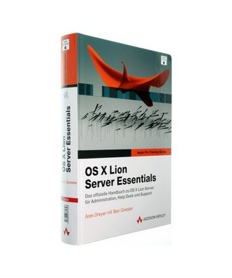 OS X Lion Server Essentials: Das offizielle Handbuch zu OS X 10.7 Server für Ad