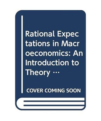 Rational Expectations in Macroeconomics: An Introduction to Theory and Evidence,