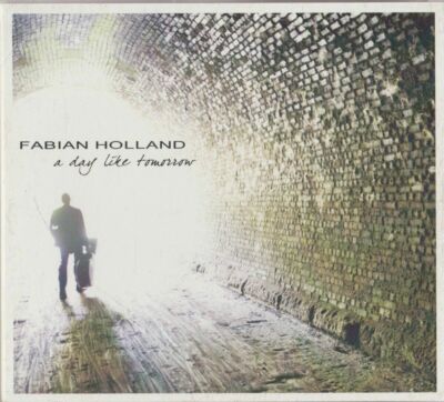 FABIAN HOLLAND  :  A DAY LIKE TOMORROW