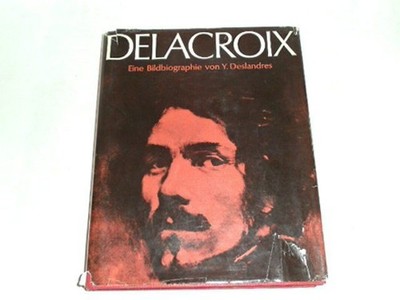 Deslandres, Yvonne: Delacroix - Eine Bildbiographie
