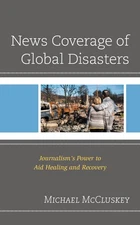 News Coverage of Global Disasters: Journalism's Power to Aid Healing and Recover