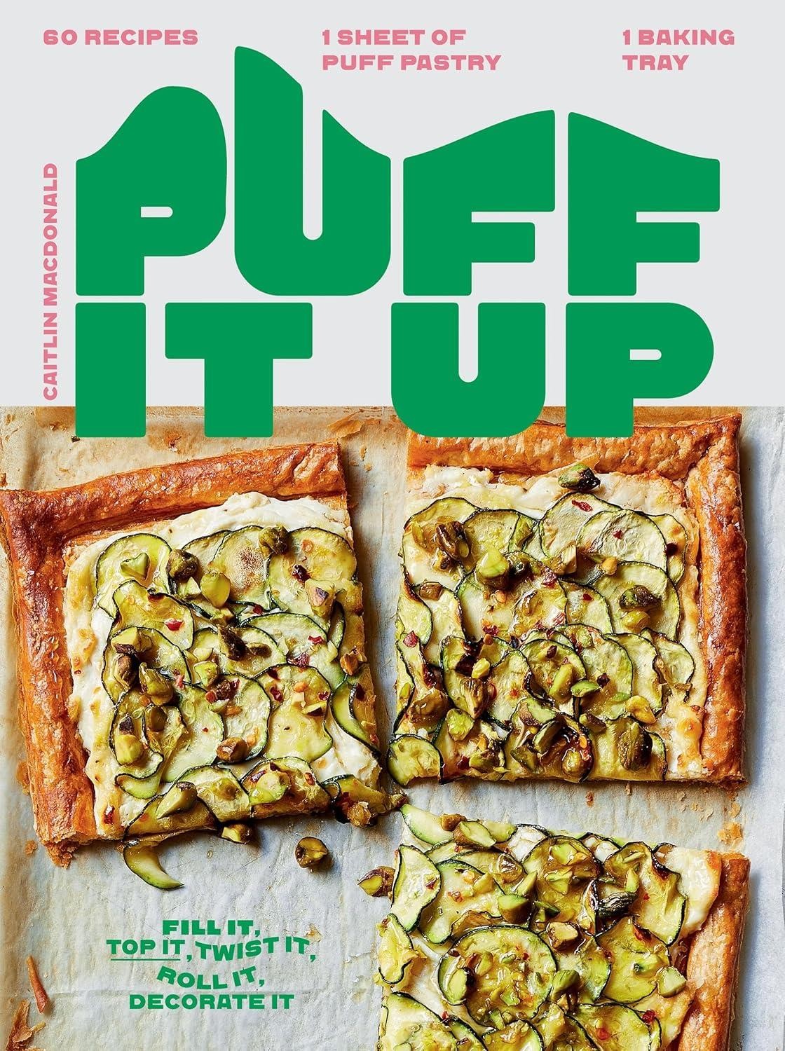 Puff It Up: 60 Recipes - 1 Sheet of Pastry, 1 Baking Tray by Caitlin Macdonald