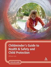 Childminder's Guide to Health & Safety and Child Protection By A