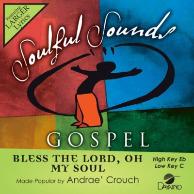 Bless The Lord (Oh MySoul) - Andrae Crouch - Accompaniment Track