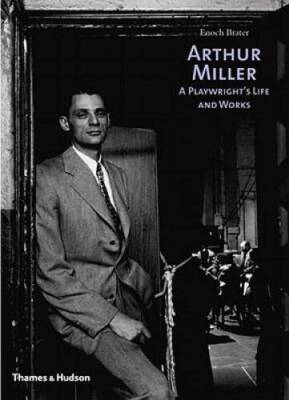 Arthur Miller: A Playwrights Life and Works - Hardcover By Brater, Enoch - GOOD