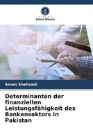 Determinanten Der Finanziellen LeistungsfäHigkeit Des Bankensektors In Pakistan